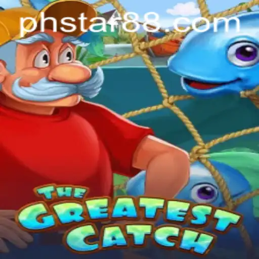 TheGreatestCatch: Dive into the Exciting World of Adventure with PHSTAR